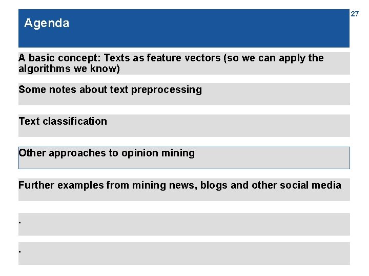 Agenda A basic concept: Texts as feature vectors (so we can apply the algorithms