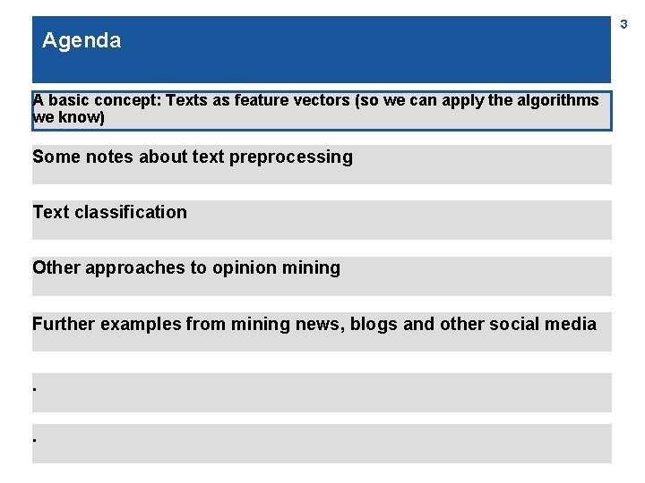 Agenda A basic concept: Texts as feature vectors (so we can apply the algorithms