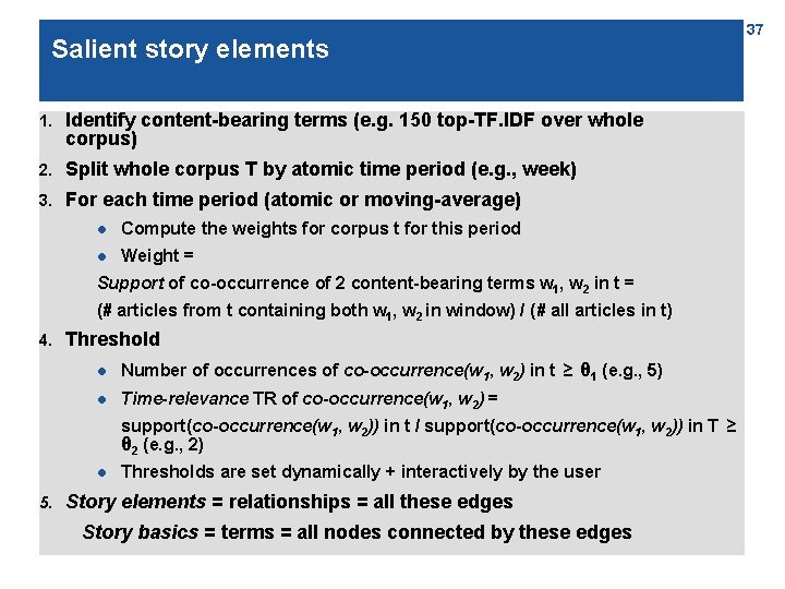 Salient story elements 1. Identify content-bearing terms (e. g. 150 top-TF. IDF over whole