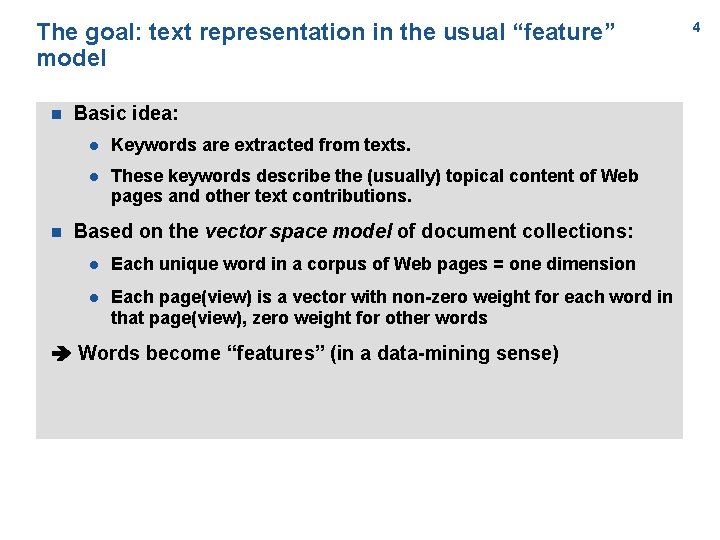 The goal: text representation in the usual “feature” model n n Basic idea: l