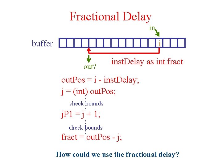 Fractional Delay in buffer i out? inst. Delay as int. fract ~ ~ out.