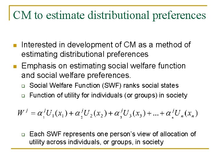 CM to estimate distributional preferences n n Interested in development of CM as a