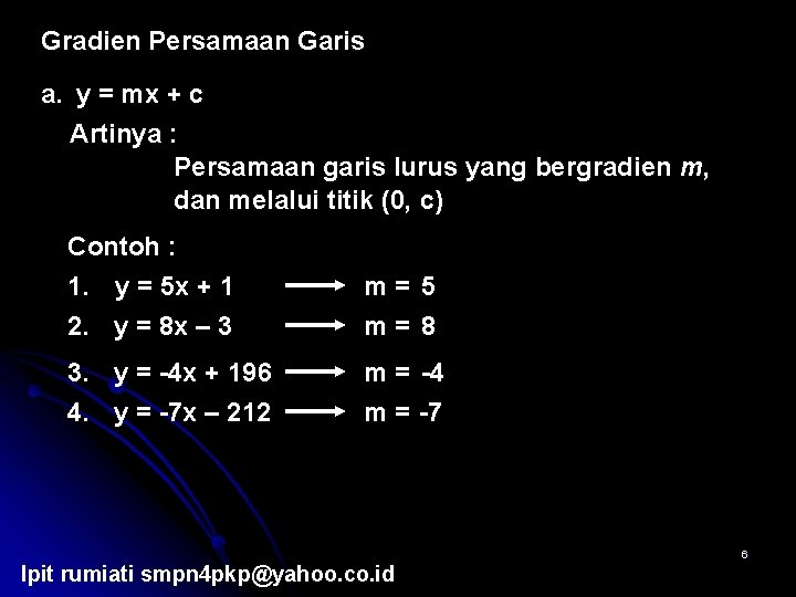 Gradien Persamaan Garis a. y = mx + c Artinya : Persamaan garis lurus