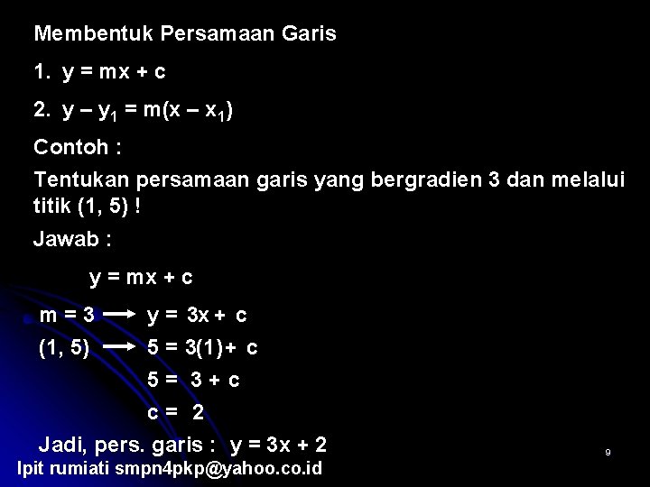 Membentuk Persamaan Garis 1. y = mx + c 2. y – y 1