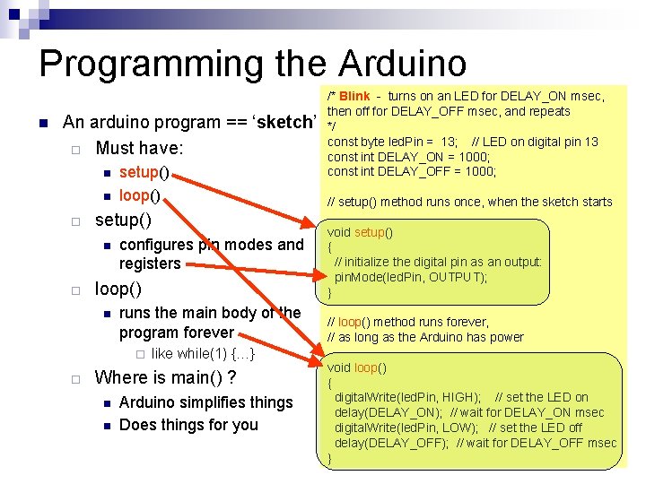 Programming the Arduino n An arduino program == ‘sketch’ ¨ Must have: n n