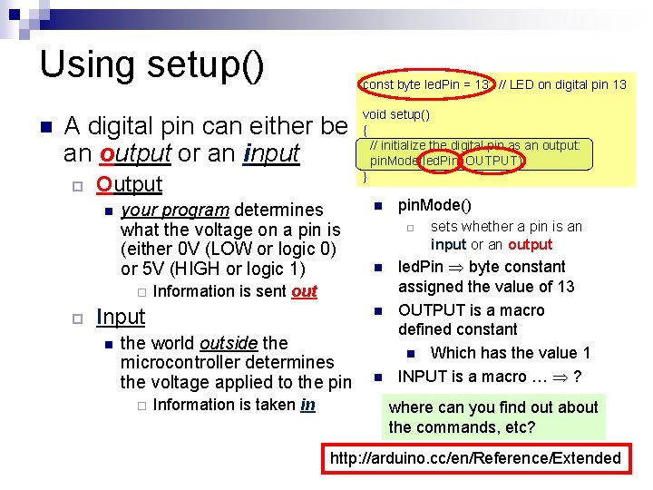 Using setup() n const byte led. Pin = 13; // LED on digital pin