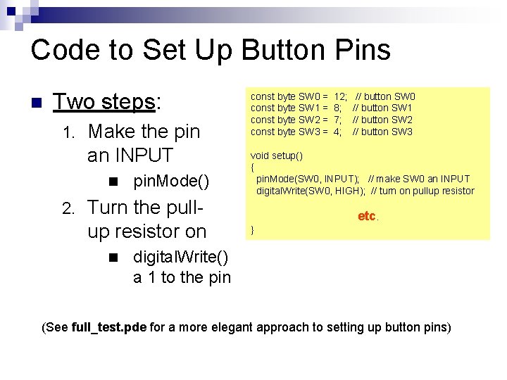 Code to Set Up Button Pins n Two steps: 1. Make the pin an