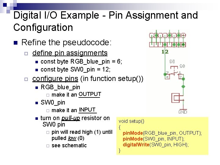 Digital I/O Example - Pin Assignment and Configuration n Refine the pseudocode: ¨ define