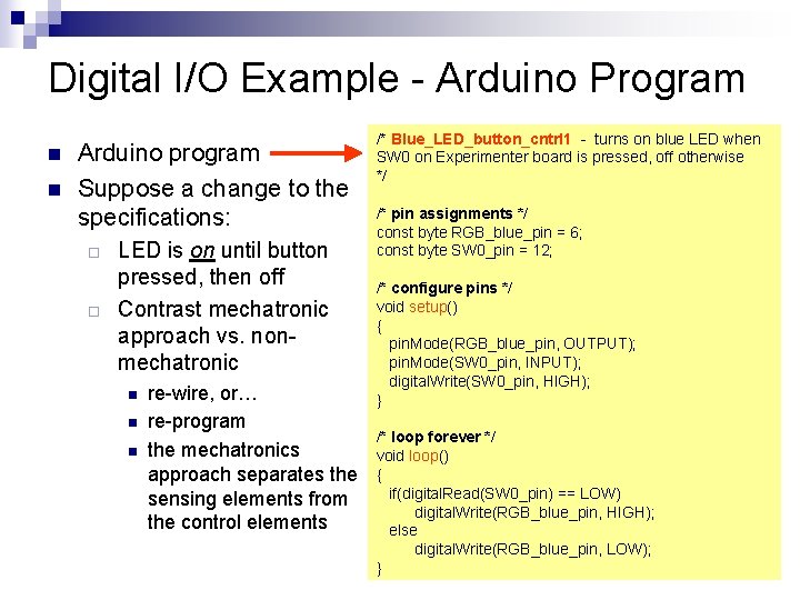 Digital I/O Example - Arduino Program n n Arduino program Suppose a change to