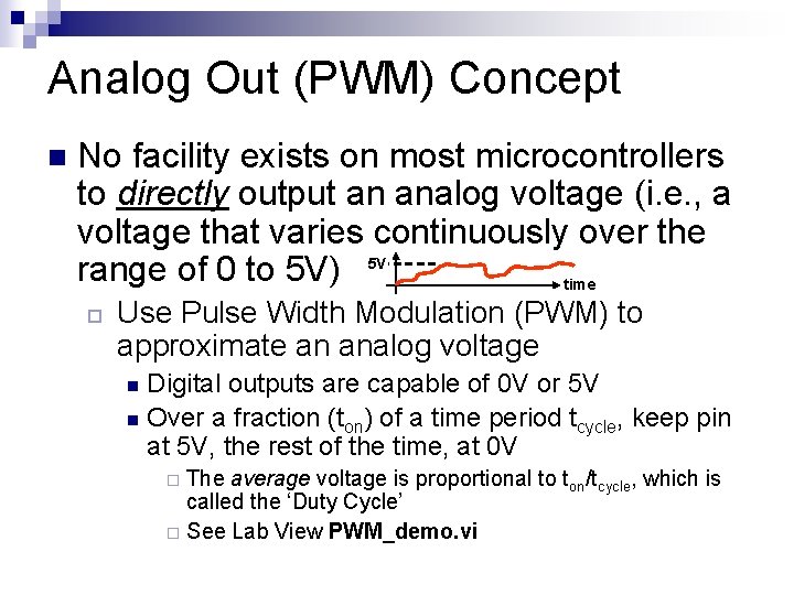 Analog Out (PWM) Concept n No facility exists on most microcontrollers to directly output