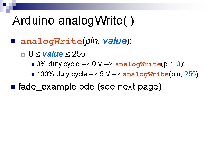 Arduino analog. Write( ) n analog. Write(pin, value); ¨ 0 value 255 0% duty