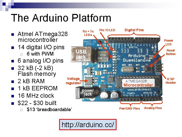 The Arduino Platform n n Atmel ATmega 328 microcontroller 14 digital I/O pins ¨