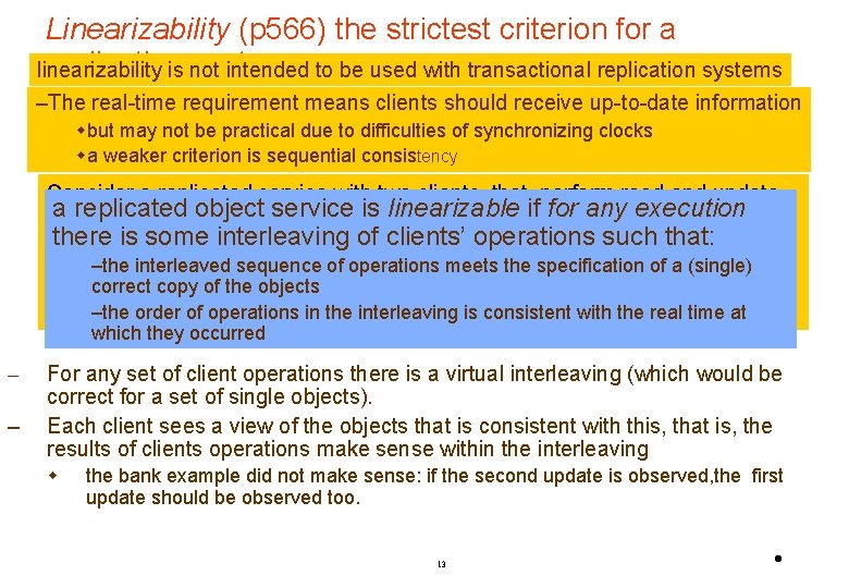 Linearizability (p 566) the strictest criterion for a replication system linearizability is not intended