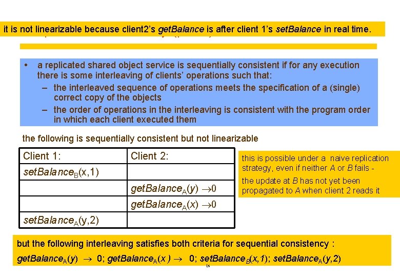 it is not linearizable because client 2’s get. Balance Sequential consistency (p 567)is after