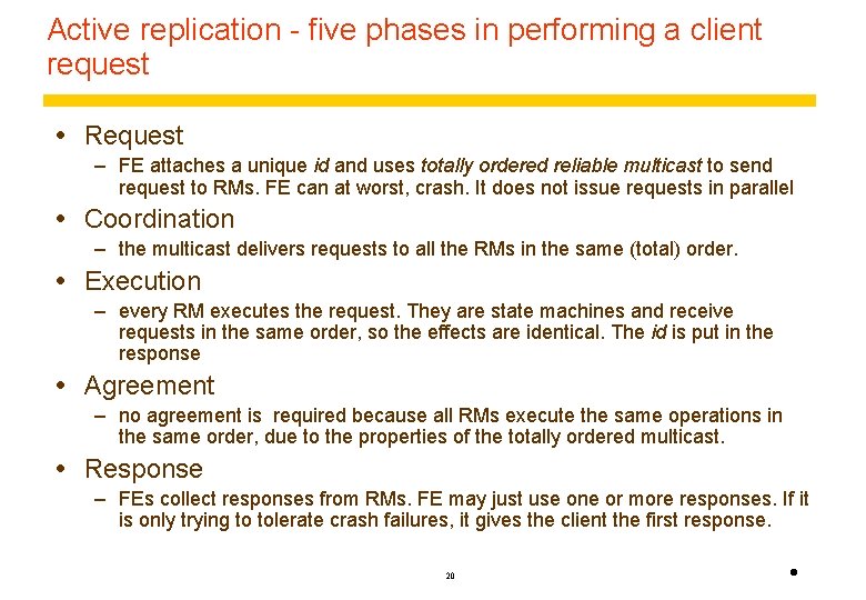 Active replication - five phases in performing a client request Request – FE attaches