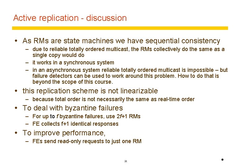 Active replication - discussion As RMs are state machines we have sequential consistency –