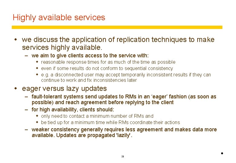 Highly available services we discuss the application of replication techniques to make services highly