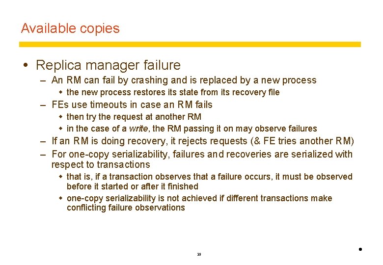 Available copies Replica manager failure – An RM can fail by crashing and is