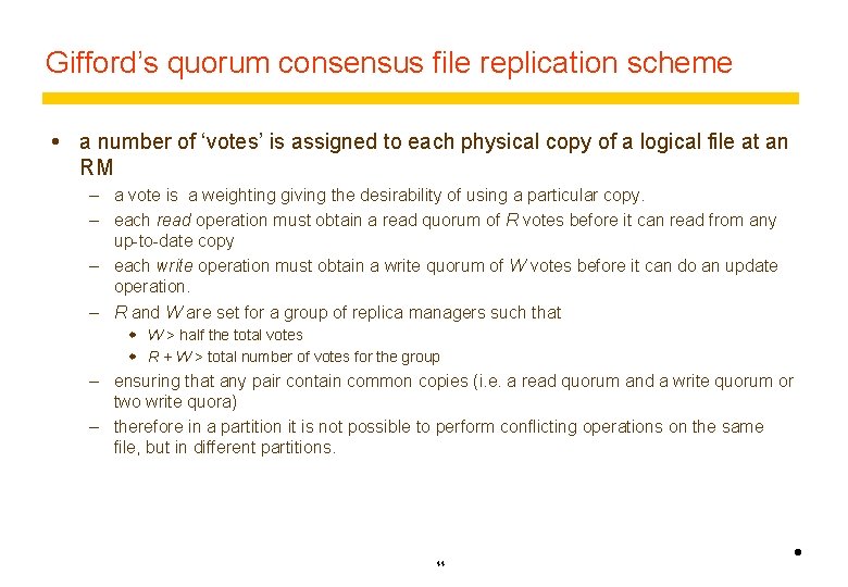 Gifford’s quorum consensus file replication scheme a number of ‘votes’ is assigned to each