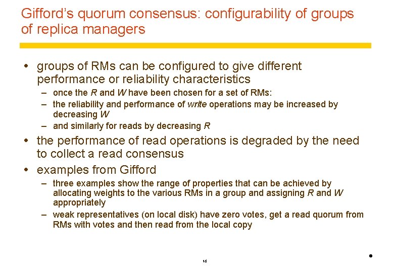 Gifford’s quorum consensus: configurability of groups of replica managers groups of RMs can be
