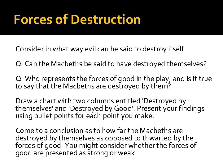Forces of Destruction Consider in what way evil can be said to destroy itself.