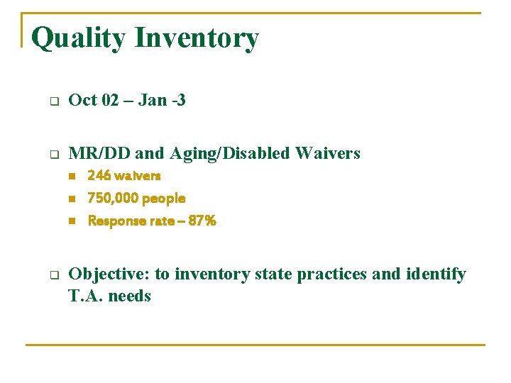 Quality Inventory q Oct 02 – Jan -3 q MR/DD and Aging/Disabled Waivers n