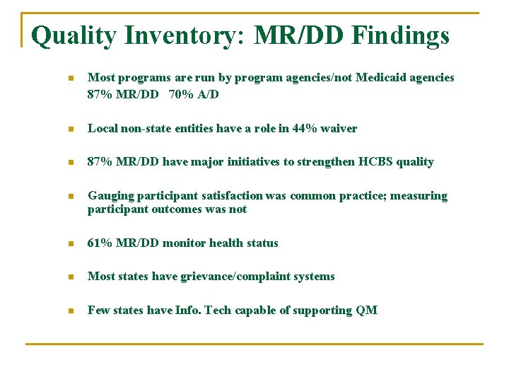 Quality Inventory: MR/DD Findings n Most programs are run by program agencies/not Medicaid agencies