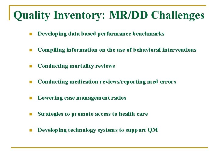 Quality Inventory: MR/DD Challenges n Developing data based performance benchmarks n Compiling information on