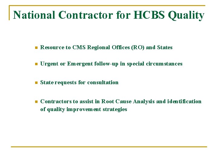 National Contractor for HCBS Quality n Resource to CMS Regional Offices (RO) and States