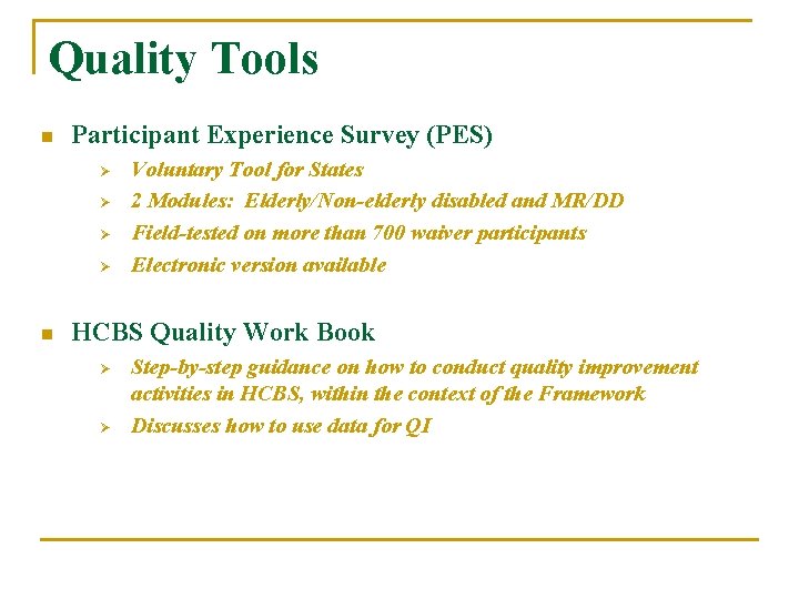 Quality Tools n Participant Experience Survey (PES) Ø Ø n Voluntary Tool for States