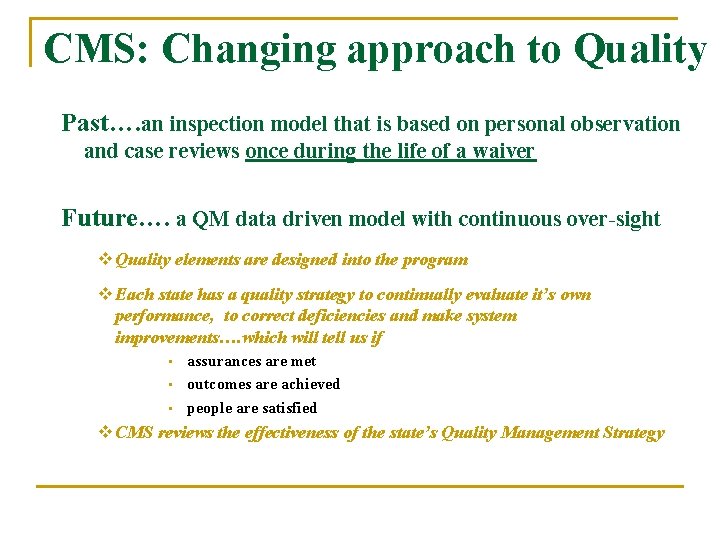 CMS: Changing approach to Quality Past…. an inspection model that is based on personal