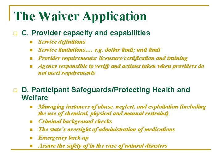 The Waiver Application q C. Provider capacity and capabilities n n q Service definitions