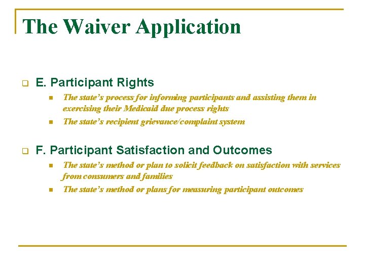 The Waiver Application q E. Participant Rights n n q The state’s process for