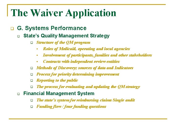 The Waiver Application q G. Systems Performance q State’s Quality Management Strategy q q