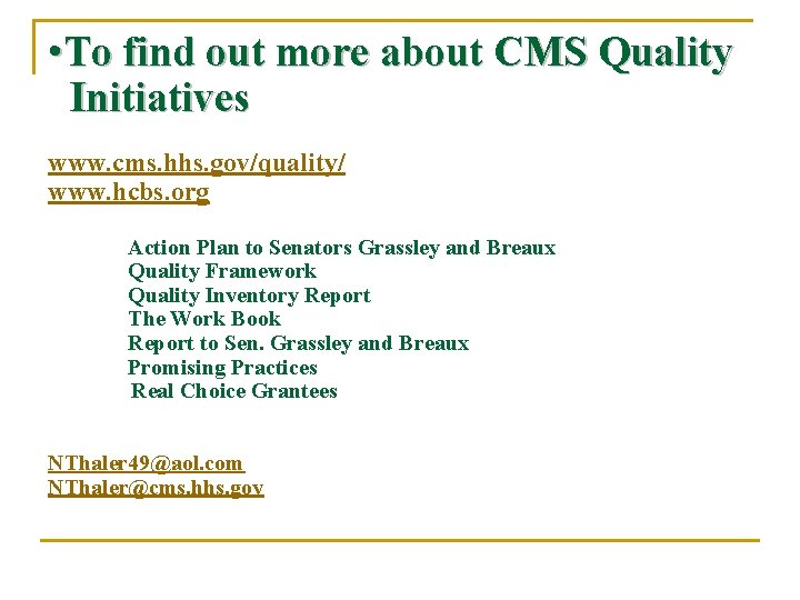  • To find out more about CMS Quality Initiatives www. cms. hhs. gov/quality/