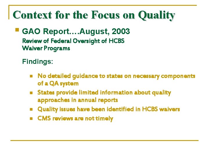 Context for the Focus on Quality § GAO Report…. August, 2003 Review of Federal