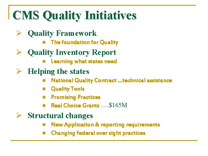 CMS Quality Initiatives Ø Quality Framework n The foundation for Quality Ø Quality Inventory