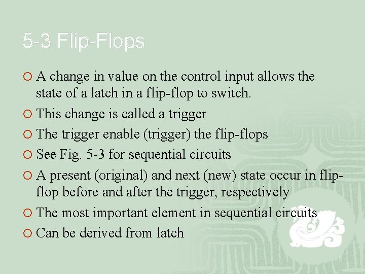 5 -3 Flip-Flops ¡ A change in value on the control input allows the