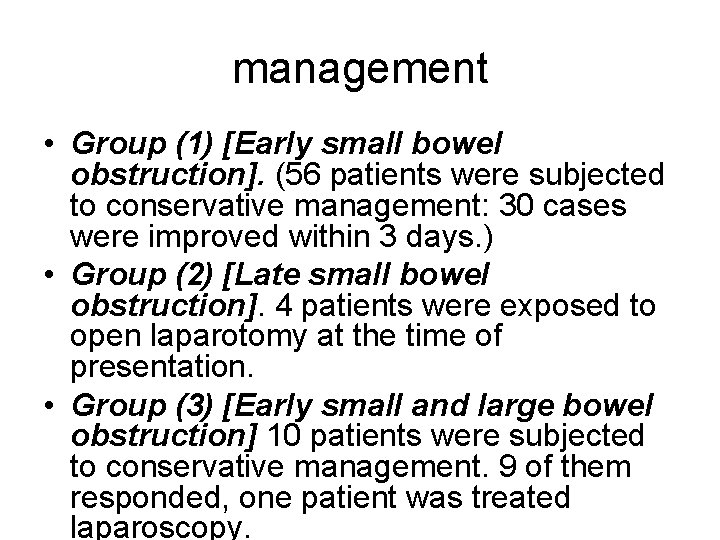 management • Group (1) [Early small bowel obstruction]. (56 patients were subjected to conservative