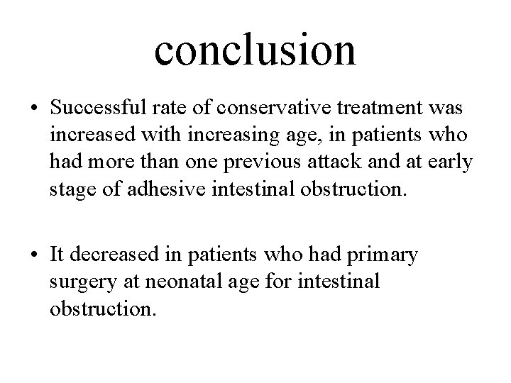 conclusion • Successful rate of conservative treatment was increased with increasing age, in patients