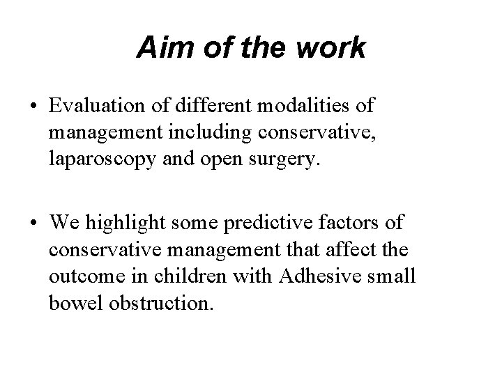 Aim of the work • Evaluation of different modalities of management including conservative, laparoscopy