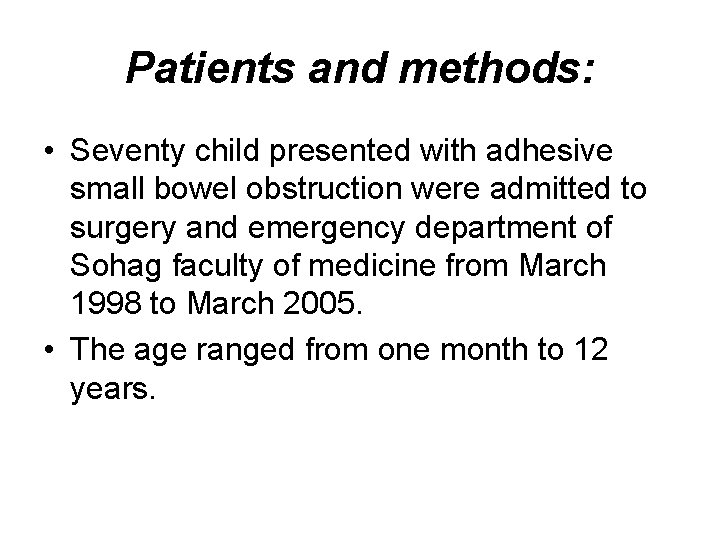 Patients and methods: • Seventy child presented with adhesive small bowel obstruction were admitted