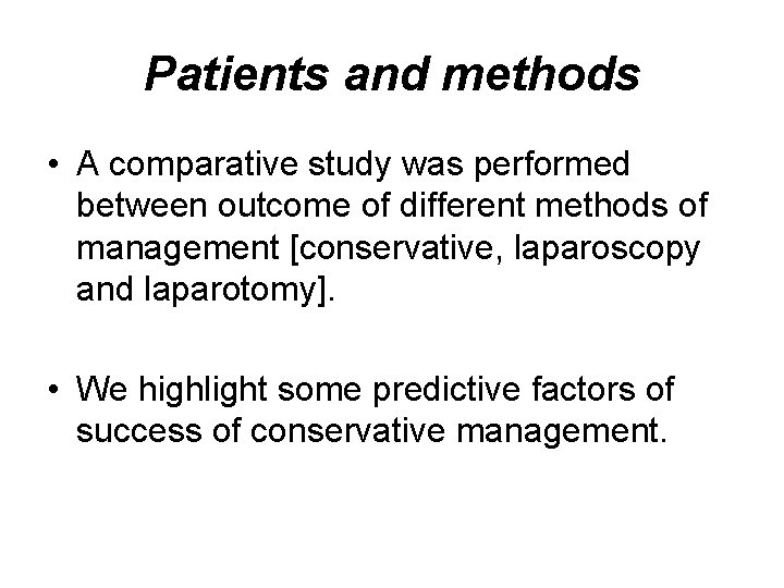 Patients and methods • A comparative study was performed between outcome of different methods