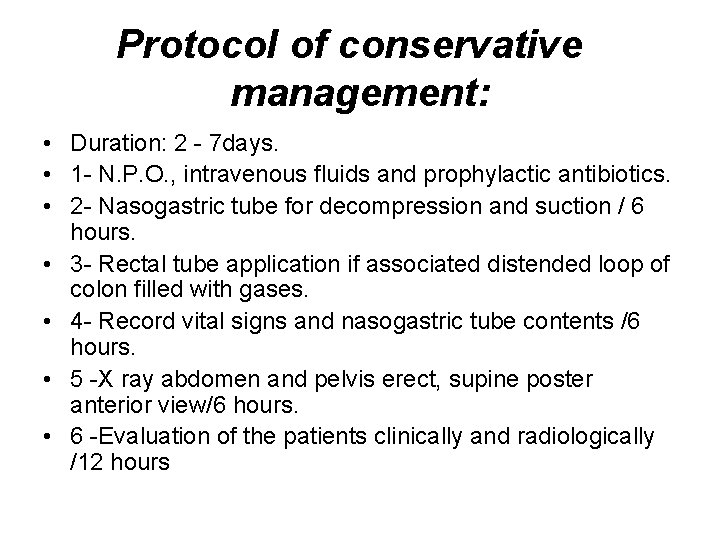 Protocol of conservative management: • Duration: 2 - 7 days. • 1 - N.