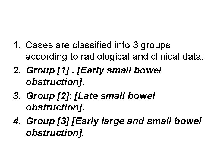 1. Cases are classified into 3 groups according to radiological and clinical data: 2.