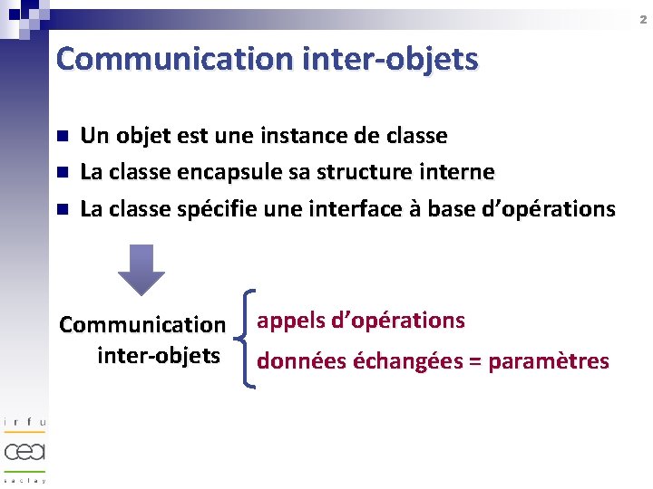 2 Communication inter-objets n n n Un objet est une instance de classe La