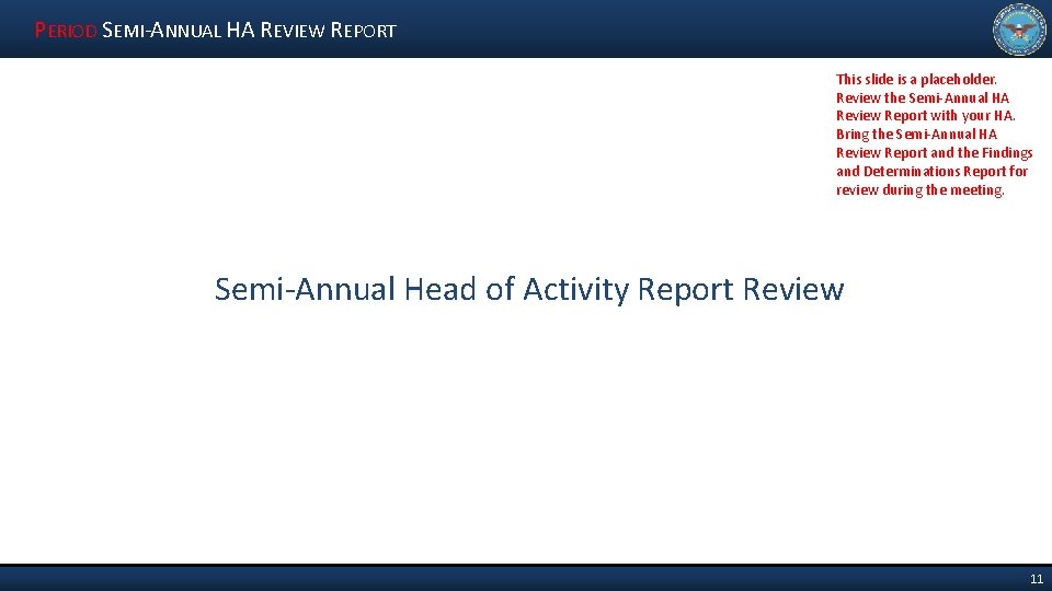 PERIOD SEMI-ANNUAL HA REVIEW REPORT This slide is a placeholder. Review the Semi-Annual HA