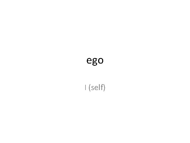 ego I (self) 