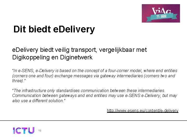 Dit biedt e. Delivery biedt veilig transport, vergelijkbaar met Digikoppeling en Diginetwerk “In e-SENS,