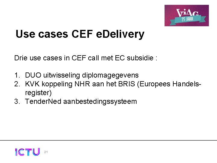 Use cases CEF e. Delivery Drie use cases in CEF call met EC subsidie